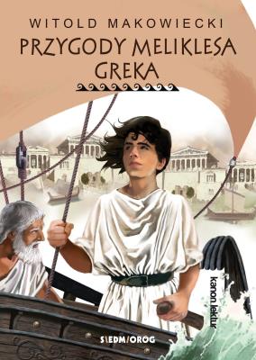Przygody Meliklesa Greka. Autor: Witold Makowiecki. SmakLiter.pl Okładka książki Przygody Meliklesa Greka