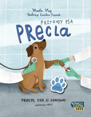 Przygody Psa Precla. Precel dba o zdrowie. Autor: Marta Maj, Karolina Ptasznik. SmakLiter.pl Okładka książki Przygody Psa Precla. Precel dba o zdrowie
