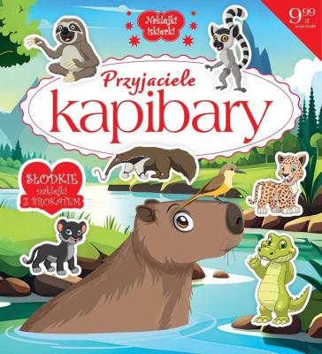 Przyjaciele Kapibary. Autor:   Praca zbiorowa. SmakLiter.pl Okładka książki Przyjaciele Kapibary