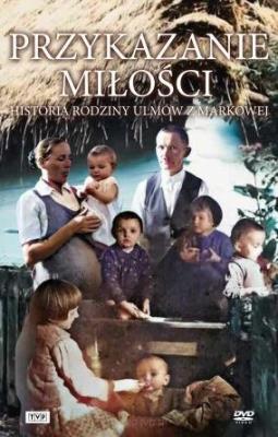 Okładka książki Przykazanie Miłości - Historia rodziny Ulmów...