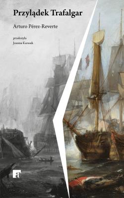 Przylądek Trafalgar. Autor: Arturo Pérez-Reverte. SmakLiter.pl Okładka książki Przylądek Trafalgar