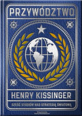 Przywództwo Sześć studiów nad strategią światową. Autor: Henry Kissinger. SmakLiter.pl Okładka książki Przywództwo Sześć studiów nad strategią światową