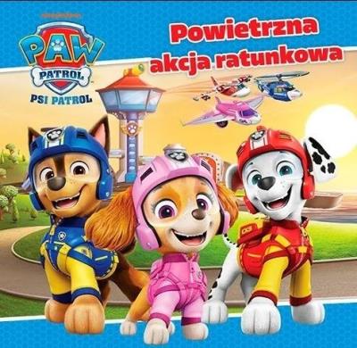 Okładka książki Psi Patrol. Powietrzna akcja ratunkowa