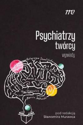 Okładka książki Psychiatrzy twórcy - wywiady