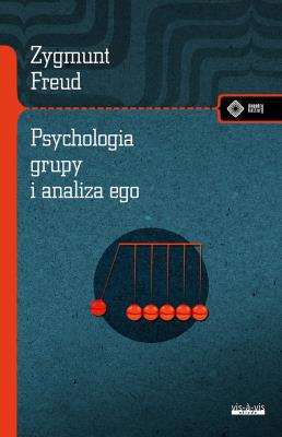 Psychologia grupy i analiza ego. Autor: Zygmunt Freud. SmakLiter.pl Okładka książki Psychologia grupy i analiza ego