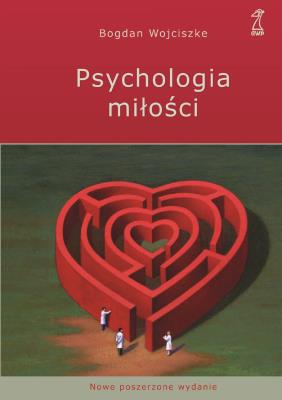 Psychologia miłości (wyd. 5 nowe poszerzone). Autor: Bogdan Wojciszke. SmakLiter.pl Okładka książki Psychologia miłości (wyd. 5 nowe poszerzone)