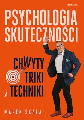 Okładka książki Psychologia skuteczności. Chwyty, triki i techniki