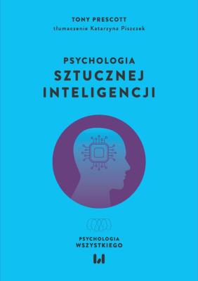 Psychologia sztucznej inteligencji. Autor: Prescott Tony. SmakLiter.pl Okładka książki Psychologia sztucznej inteligencji