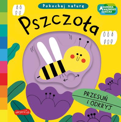 Pszczoła. Akademia mądrego dziecka. Pokochaj naturę. Autor: Campbell Books. SmakLiter.pl Okładka książki Pszczoła. Akademia mądrego dziecka. Pokochaj naturę