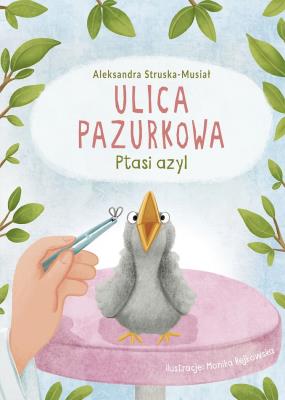 Ptasi azyl. Ulica Pazurkowa. Autor: Struska-Musiał Aleksandra. SmakLiter.pl Okładka książki Ptasi azyl. Ulica Pazurkowa