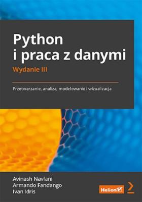 Okładka książki Python i praca z danymi. Przetwarzanie, analiza, modelowanie i wizualizacja. Wydanie III