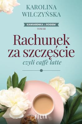Okładka książki Rachunek za szczęście, czyli caffe latte wyd. 2