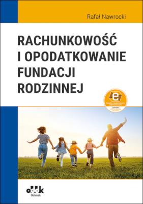 Okładka książki Rachunkowość i opodatkowanie fundacji rodzinnej (z suplementem elektronicznym)
