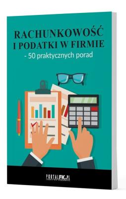 Rachunkowość i podatki w firmie - 50 praktycznych porad. Autor:   Praca zbiorowa. SmakLiter.pl Okładka książki Rachunkowość i podatki w firmie - 50 praktycznych porad