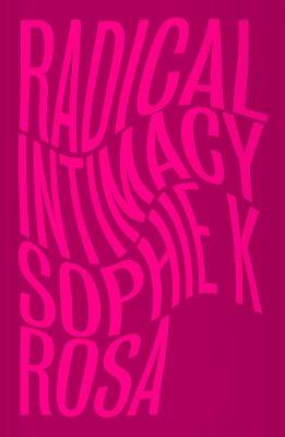 Radical Intimacy wer. angielska. Autor: Sophie K Rosa. SmakLiter.pl Okładka książki Radical Intimacy wer. angielska
