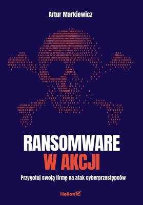 Okładka książki Ransomware w akcji. Przygotuj swoją firmę na atak cyberprzestępców
