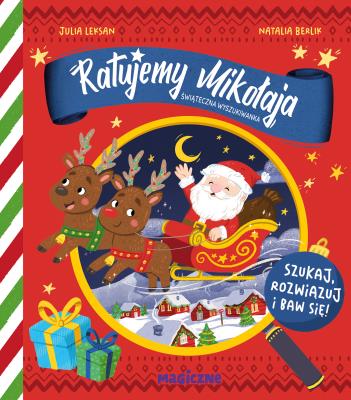 Ratujemy Mikołaja. Świąteczna wyszukiwanka. Autor: Leksan Julia. SmakLiter.pl Okładka książki Ratujemy Mikołaja. Świąteczna wyszukiwanka