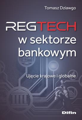 Reg Tech w sektorze bankowym. Autor: Dziawgo Tomasz. SmakLiter.pl Okładka książki Reg Tech w sektorze bankowym