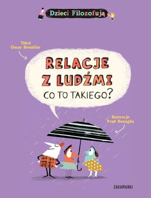 Okładka książki Relacje z ludźmi, co to takiego? Dzieci Filozofują
