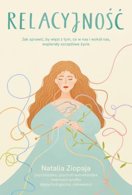 Okładka książki Relacyjność. Jak sprawić, by więzi z tym, co w nas i wokół nas, wspierały szczęśliwe życie