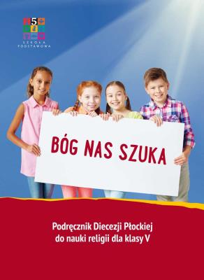 Religia Bóg nas szuka Podręcznik dla klasy V szkoły podstawowej. Autor: Opracowanie zbiorowe. SmakLiter.pl Okładka książki Religia Bóg nas szuka Podręcznik dla klasy V szkoły podstawowej