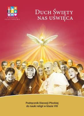 Religia Duch Święty nas uświęca Podręcznik dla klasy VIII szkoły podstawowej. Autor: Opracowanie zbiorowe. SmakLiter.pl Okładka książki Religia Duch Święty nas uświęca Podręcznik dla klasy VIII szkoły podstawowej