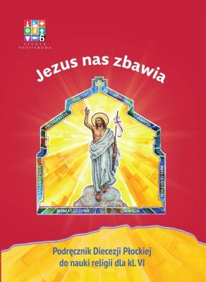 Religia Jezus nas zbawia Podręcznik dla klasy VI szkoły podstawowej. Autor: Opracowanie zbiorowe. SmakLiter.pl Okładka książki Religia Jezus nas zbawia Podręcznik dla klasy VI szkoły podstawowej