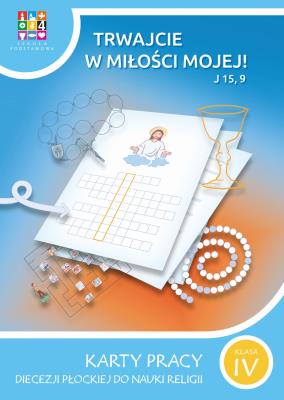Religia Trwajcie w miłości mojej Karty pracy dla klasy IV szkoła podstawowa. Autor: Opracowanie zbiorowe. SmakLiter.pl Okładka książki Religia Trwajcie w miłości mojej Karty pracy dla klasy IV szkoła podstawowa