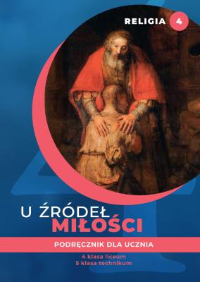 Okładka książki Religia U źródeł miłości podręcznik dla klasy 4 liceum i 5 technikum