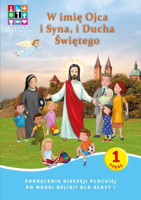 Religia W imię Ojca i Syna i Ducha Świętego Podręcznik cz. 1 cz. 2 Domownik dla klasy I dla szkoły podstawowej. Autor: Opracowanie zbiorowe. SmakLiter.pl Okładka książki Religia W imię Ojca i Syna i Ducha Świętego Podręcznik cz. 1 cz. 2 Domownik dla klasy I dla szkoły podstawowej