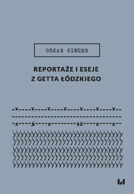 Okładka książki Reportaże i eseje z getta łódzkiego