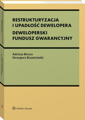 Okładka książki Restrukturyzacja i upadłość dewelopera. Deweloperski Fundusz Gwarancyjny
