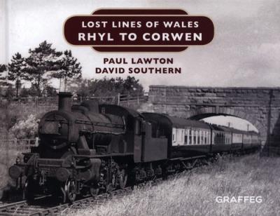 RHYL TO CORWEN - LOST LINES WA. Autor: Lawton Paul, Southern David. SmakLiter.pl Okładka książki RHYL TO CORWEN - LOST LINES WA