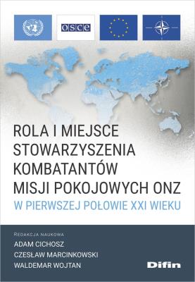 Okładka książki Rola i miejsce Stowarzyszenia Kombatantów Misji Pokojowych ONZ w pierwszej połowie XXI wieku