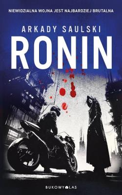 Ronin. Trylogia z Karolem Hotaro. Autor: Saulski Arkady. SmakLiter.pl Okładka książki Ronin. Trylogia z Karolem Hotaro
