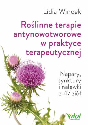 Roślinne terapie antynowotworowe w praktyce terapeutyczne. Autor: Lidia Wincek. SmakLiter.pl Okładka książki Roślinne terapie antynowotworowe w praktyce terapeutyczne