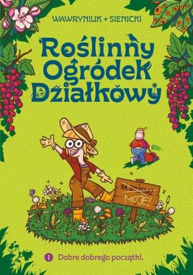 Okładka książki Roślinny Ogródek Działkowy T.1 Dobre dobrego...