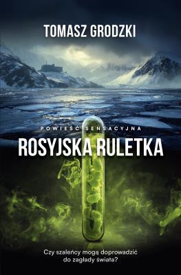 Rosyjska ruletka. Autor: Tomasz Grodzki. SmakLiter.pl Okładka książki Rosyjska ruletka