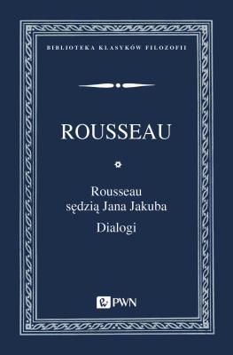 Okładka książki Rousseau sędzią Jana Jakuba. Dialogi