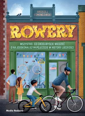 Okładka książki Rowery. Wszystko, co chcielibyście wiedzieć o najdoskonalszym pojeździe w historii ludzkości