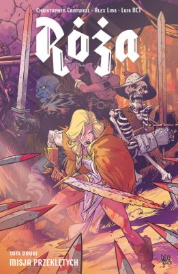 Róża T.2 Misja Przeklętych. Autor: Christopher Cantwell, Alex Lins. SmakLiter.pl Okładka książki Róża T.2 Misja Przeklętych