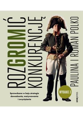 Okładka książki RozGROMić konkurencję. Sprawdzone w boju strategie dowodzenia, motywowania i zwyciężania. Wydanie 3