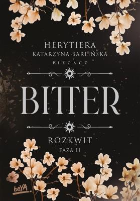 Rozkwit. Faza 2. Bitter. Autor: P.S. Herytiera 'pizgacz'. SmakLiter.pl Okładka książki Rozkwit. Faza 2. Bitter