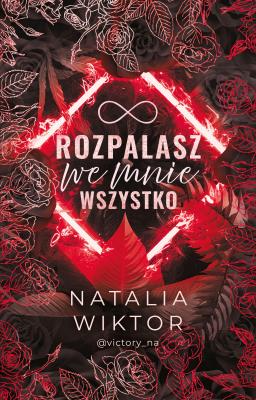 Rozpalasz we mnie wszystko. Autor: Natalia Wiktor. SmakLiter.pl Okładka książki Rozpalasz we mnie wszystko