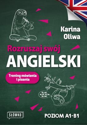 Rozruszaj swój angielski. Trening mówienia i pisania. Autor: Karina Oliwa. SmakLiter.pl Okładka książki Rozruszaj swój angielski. Trening mówienia i pisania