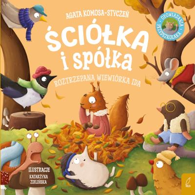 Okładka książki Roztrzepana wiewiórka Ida. Ściółka i spółka