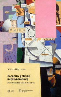 Rozumieć politykę międzynarodową. Autor: Wojciech Zajączkowski. SmakLiter.pl Okładka książki Rozumieć politykę międzynarodową