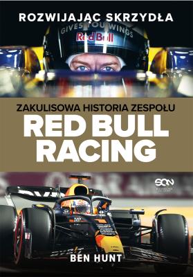 Okładka książki Rozwijając skrzydła. Zakulisowa historia zespołu Red Bull Racing