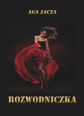 Rozwodniczka. Autor: Jacza Aga. SmakLiter.pl Okładka książki Rozwodniczka