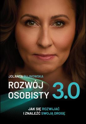 Rozwój osobisty 3.0. Jak się rozwijać i znaleźć swoją drogę. Autor: Bujnowska Jolanta. SmakLiter.pl Okładka książki Rozwój osobisty 3.0. Jak się rozwijać i znaleźć swoją drogę